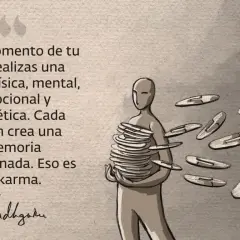 Cada acción, física, mental o emocional, crea una memoria. El karma significado: la suma de estas memorias.
