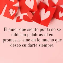 Corazones rojos decoran la imagen, junto a un mensaje inspirador para crear textos para dedicar a tu pareja: "El amor que siento por ti no se mide en palabras ni en promesas, sino en lo mucho que deseo cuidarte siempre.