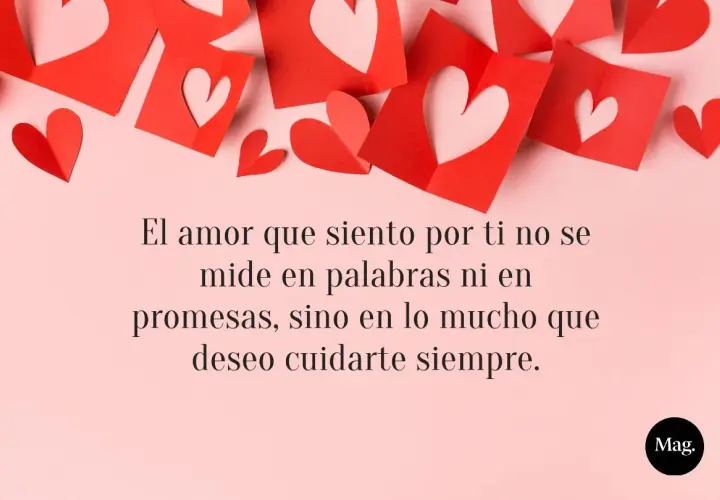 Corazones rojos decoran la imagen, junto a un mensaje inspirador para crear textos para dedicar a tu pareja: "El amor que siento por ti no se mide en palabras ni en promesas, sino en lo mucho que deseo cuidarte siempre.