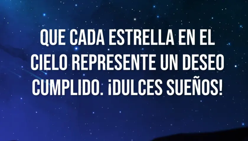 Que cada estrella en el cielo te ayude a dar las buenas noches bonitas. ¡Dulces sueños!