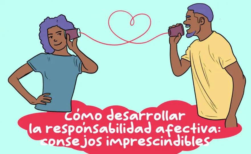 Responsabilidad emocional - qué es y cómo ponerla en práctica