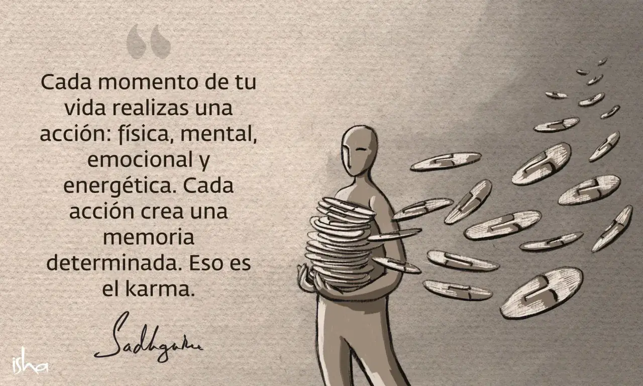 Cada acción, física, mental o emocional, crea una memoria. El karma significado: la suma de estas memorias.