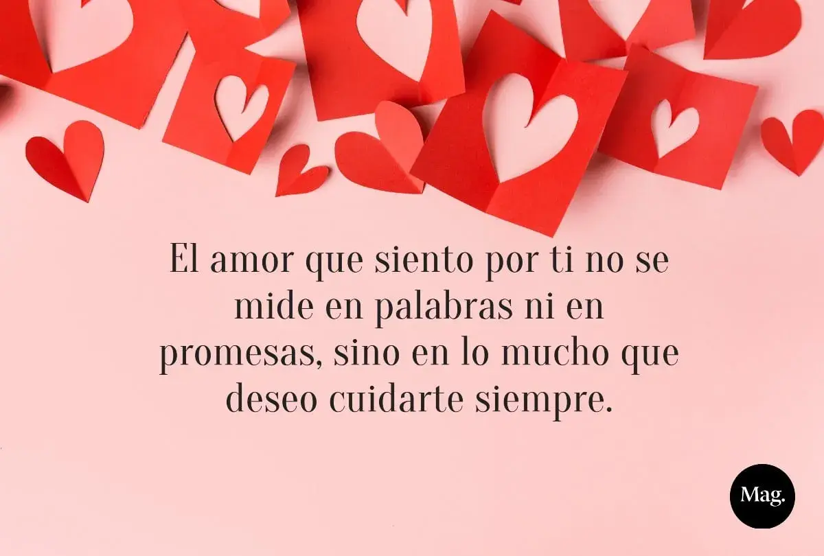 Corazones rojos decoran la imagen, junto a un mensaje inspirador para crear textos para dedicar a tu pareja: "El amor que siento por ti no se mide en palabras ni en promesas, sino en lo mucho que deseo cuidarte siempre.